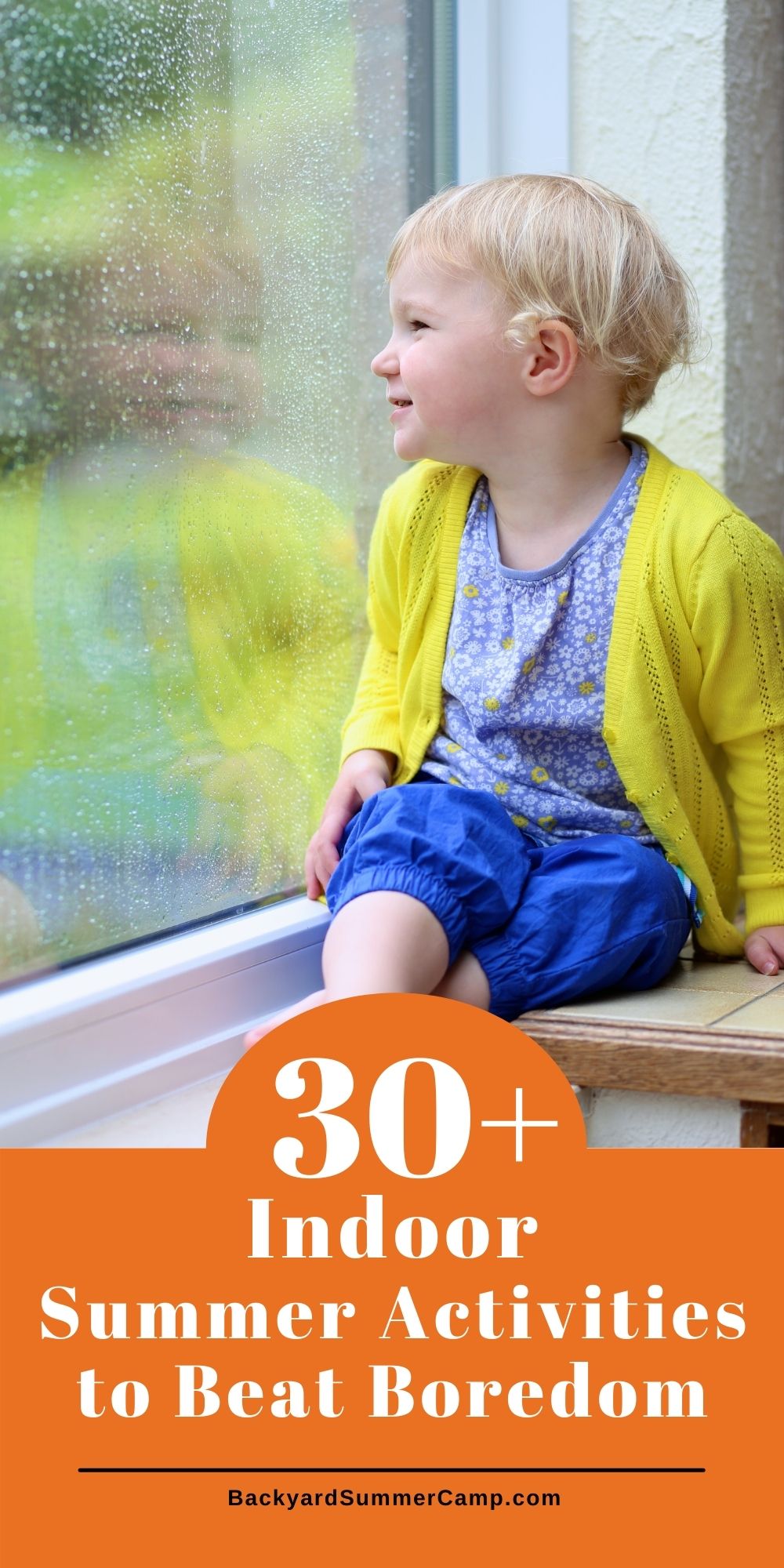 Child looking out a window on a bright but rainy day with text overlay that reads "30+ indoor summer activities to beat boredom."